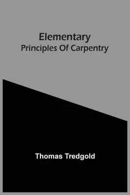 Principiile elementare ale tâmplăriei - Elementary Principles Of Carpentry