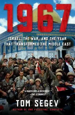 1967: Israel, războiul și anul care a transformat Orientul Mijlociu - 1967: Israel, the War, and the Year That Transformed the Middle East