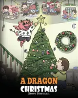 Un dragon de Crăciun: Ajută-ți dragonul să se pregătească pentru Crăciun. O poveste drăguță pentru copii pentru a sărbători cea mai specială zi a anului. - A Dragon Christmas: Help Your Dragon Prepare for Christmas. A Cute Children Story To Celebrate The Most Special Day of The Year.