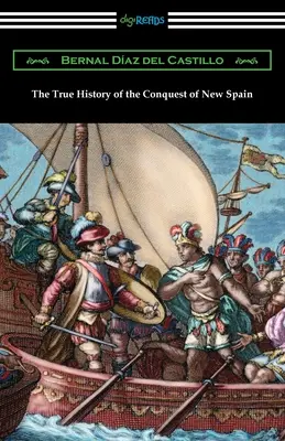 Adevărata istorie a cuceririi Noii Spanii - The True History of the Conquest of New Spain