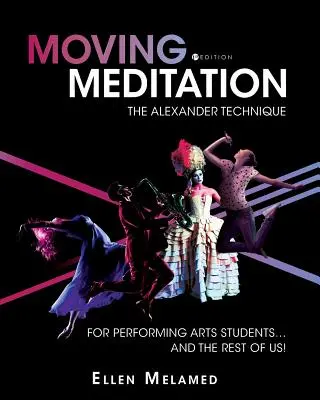 Meditația în mișcare: Tehnica Alexander pentru studenții la artele spectacolului... și pentru restul dintre noi! - Moving Meditation: The Alexander Technique for Performing Arts Students...and the Rest of Us!