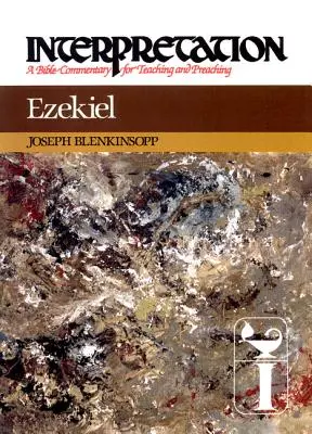 Ezechiel: Interpretare: Un comentariu biblic pentru predare și predicare - Ezekiel: Interpretation: A Bible Commentary for Teaching and Preaching