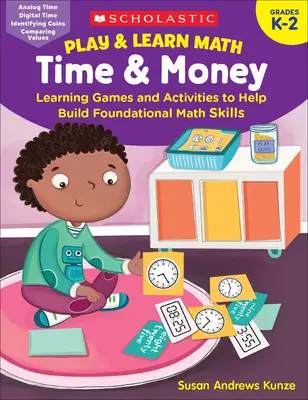Play & Learn Math: Timp și bani: Jocuri și activități de învățare pentru a ajuta la dezvoltarea abilităților matematice de bază - Play & Learn Math: Time & Money: Learning Games and Activities to Help Build Foundational Math Skills
