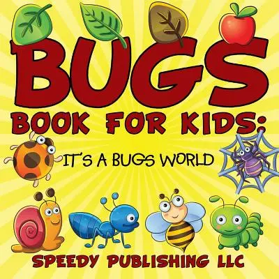 Bugs Book For Kids: Este o lume a insectelor - Bugs Book For Kids: It's a Bugs World