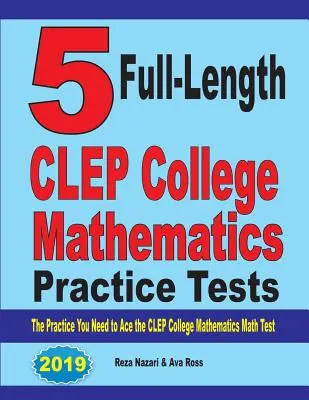 5 teste practice complete CLEP College Mathematics: Practica de care aveți nevoie pentru a promova testul CLEP College Mathematics - 5 Full-Length CLEP College Mathematics Practice Tests: The Practice You Need to Ace the CLEP College Mathematics Test