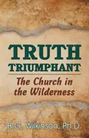 Adevărul triumfător: Biserica din sălbăticie (The Church in the Wilderness) - Truth Triumphant: The Church in the Wilderness