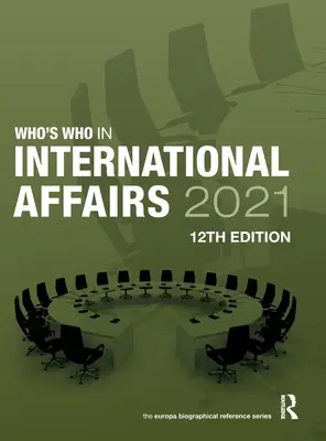 Who's Who în afaceri internaționale 2021 - Who's Who in International Affairs 2021
