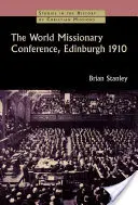 Conferința misionară mondială, Edinburgh 1910 - The World Missionary Conference, Edinburgh 1910