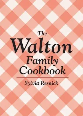 Cartea de bucate a familiei Walton - The Walton Family Cookbook