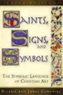 Saints, Signs, and Symbols (Sfinți, semne și simboluri): Limbajul simbolic al artei creștine Ediția a 3-a - Saints, Signs, and Symbols: The Symbolic Language of Christian Art 3rd Edition