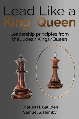 Lead Like a King/Queen: Leadership Principles from the Judean Kings/Queen (Principii de leadership de la regii/reinele Iudeii) - Lead Like a King/Queen: Leadership Principles from the Judean Kings/Queen