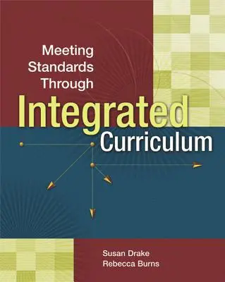 Respectarea standardelor prin curriculum integrat - Meeting Standards Through Integrated Curriculum