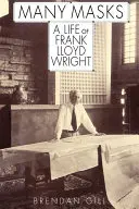 Multe măști: O viață a lui Frank Lloyd Wright - Many Masks: A Life of Frank Lloyd Wright