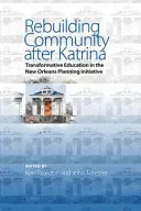 Reconstruirea comunității după Katrina: educația transformativă în cadrul inițiativei de planificare din New Orleans - Rebuilding Community After Katrina: Transformative Education in the New Orleans Planning Initiative