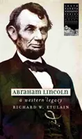 Abraham Lincoln: O moștenire occidentală - Abraham Lincoln: A Western Legacy