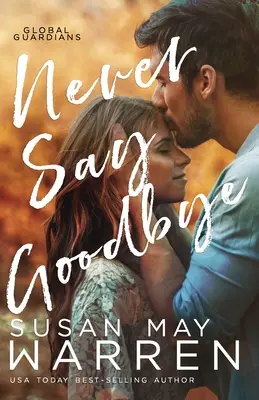 Never Say Goodbye: Un thriller romantic de inspirație plasat în Rusia - Never Say Goodbye: A Inspirational Romantic Thriller set in Russia
