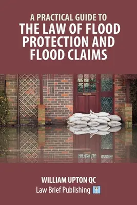 Ghid practic privind legea protecției împotriva inundațiilor și cererile de despăgubire în caz de inundații - A Practical Guide to the Law of Flood Protection and Flood Claims