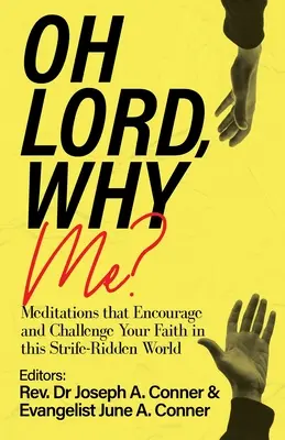 O, Doamne, de ce eu? Meditații care îți încurajează și îți provoacă credința în această lume plină de conflicte (Meditations that Encourage and Challenge Your Faith in this Strife-Ridden World) - Oh Lord, Why Me?: Meditations that Encourage and Challenge Your Faith in this Strife-Ridden World