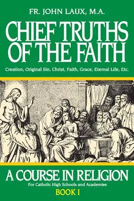 Adevărurile principale ale credinței: Un curs de religie - Cartea I - Chief Truths of the Faith: A Course in Religion - Book I