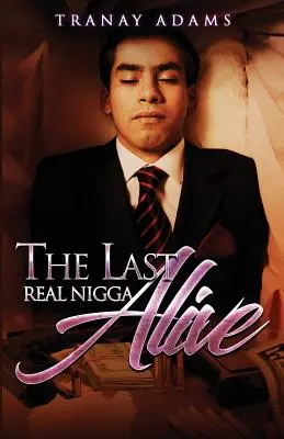 Ultimul negru adevărat în viață (The Last Real Nigga Alive) - The Last Real Nigga Alive