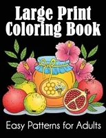 Carte de colorat cu tipar mare: Modele ușoare pentru adulți - Large Print Coloring Book: Easy Patterns for Adults