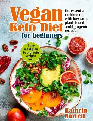 Dieta Vegan Keto pentru începători: Cartea de bucate esențială cu rețete cu conținut scăzut de carbohidrați, bazate pe plante și ketogenice. Plan alimentar de 7 zile pentru a promova pierderea în greutate - Vegan Keto Diet For Beginners: The Essential Cookbook with Low Carb, Plant-Based and Ketogenic Recipes. 7 Day Meal Plan to Promote Weight Loss