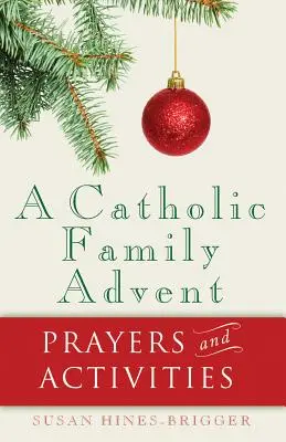 O familie catolică de Advent: Rugăciuni și activități - A Catholic Family Advent: Prayers and Activities