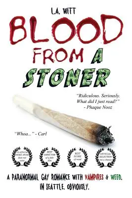 Sânge de la un Stoner: O poveste de dragoste paranormală gay cu vampiri și iarbă. În Seattle. Evident. - Blood from a Stoner: A paranormal gay romance with vampires & weed. In Seattle. Obviously.