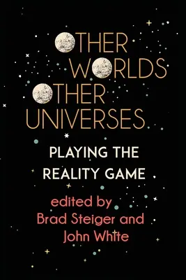 Alte lumi, alte universuri: Jocul realității - Other Worlds, Other Universes: Playing the Reality Game
