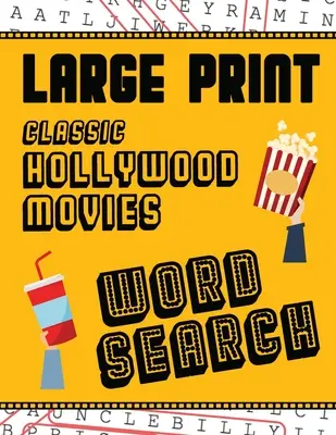Căutarea cuvintelor despre filmele clasice de la Hollywood în format mare: With Movie Pictures - Extra-Large, For Adults & Seniors - Have Fun Solving These Hollywood Film Word - Large Print Classic Hollywood Movies Word Search: With Movie Pictures - Extra-Large, For Adults & Seniors - Have Fun Solving These Hollywood Film Word
