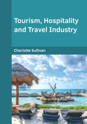Turismul, ospitalitatea și industria călătoriilor - Tourism, Hospitality and Travel Industry