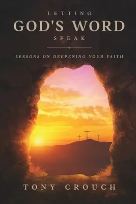Să lăsăm Cuvântul lui Dumnezeu să vorbească: Lecții de aprofundare a credinței tale - Letting God's Word Speak: Lessons on Deepening Your Faith
