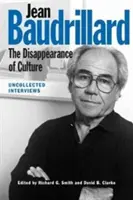 Jean Baudrillard: Dispariția culturii: Interviuri necolectate - Jean Baudrillard: The Disappearance of Culture: Uncollected Interviews