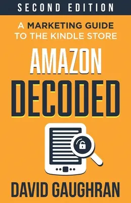 Amazon Decoded: Un ghid de marketing pentru magazinul Kindle - Amazon Decoded: A Marketing Guide to the Kindle Store