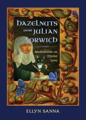 Alune de la Julian de Norwich: Meditații despre iubirea divină - Hazelnuts from Julian of Norwich: Meditations on Divine Love