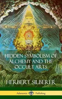 Simbolismul ascuns al alchimiei și al artelor oculte (Hardcover) - Hidden Symbolism of Alchemy and the Occult Arts (Hardcover)