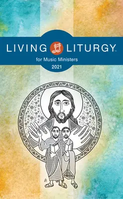Living Liturgytm pentru slujitorii muzicii: Anul B (2021) - Living Liturgytm for Music Ministers: Year B (2021)