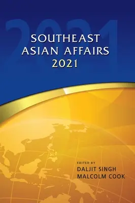 Afaceri în Asia de Sud-Est 2021 - Southeast Asian Affairs 2021