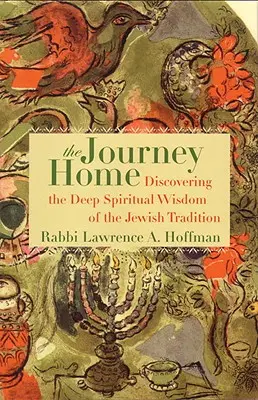 Călătoria spre casă: Descoperirea înțelepciunii spirituale profunde a tradiției evreiești - The Journey Home: Discovering the Deep Spiritual Wisdom of the Jewish Tradition