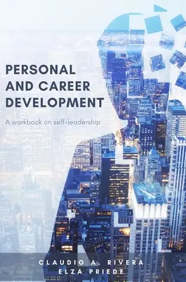 Dezvoltarea personală și a carierei: Un manual de auto-liderare - Personal and Career Development: A Workbook on Self-Leadership