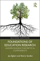 Fundamente ale cercetării în educație: Înțelegerea componentelor teoretice - Foundations of Education Research: Understanding Theoretical Components