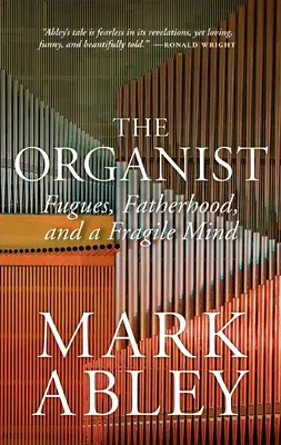 The Organist: Fugă, paternitate și o minte fragilă - The Organist: Fugues, Fatherhood, and a Fragile Mind