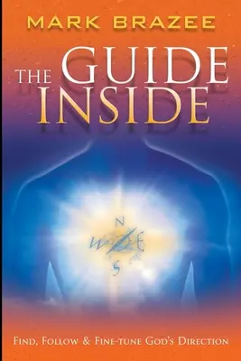Ghidul din interior: Găsiți, urmați și ajustați direcția lui Dumnezeu - The Guide Inside: Find, Follow and Fine-Tune God's Direction