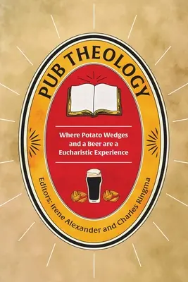 Teologia pub-ului: Unde cartofii wedges și o bere sunt o experiență euharistică - Pub Theology: Where potato wedges and a beer are a eucharistic experience