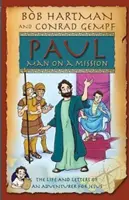 Paul Om în misiune: Viața și scrisorile unui aventurier pentru Isus - Paul Man on Mission: The Life and Letters of an Adventurer for Jesus