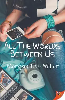 Toate lumile dintre noi - All the Worlds Between Us