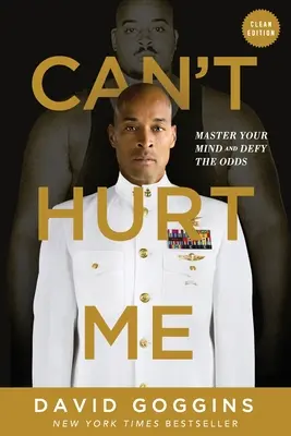 Can't Hurt Me: Stăpânește-ți mintea și sfidează șansele - Ediție curată - Can't Hurt Me: Master Your Mind and Defy the Odds - Clean Edition