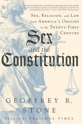 Sexul și Constituția: Sex, religie și lege de la originile Americii până în secolul XXI - Sex and the Constitution: Sex, Religion, and Law from America's Origins to the Twenty-First Century