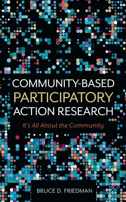 Community-Based Participatory Action Research: Este vorba despre comunitate - Community-Based Participatory Action Research: It's All About the Community