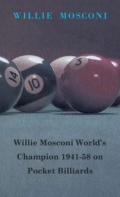 Willie Mosconi Campion mondial 1941-58 la biliard de buzunar - Willie Mosconi World's Champion 1941-58 on Pocket Billiards